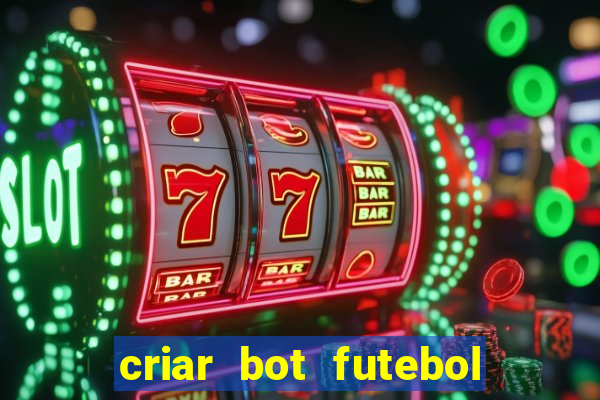 criar bot futebol virtual bet365